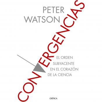 Convergencias: El orden subyacente en el corazón de la ciencia