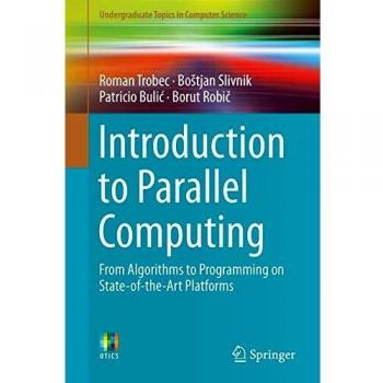 Introduction to Parallel Computing: From Algorithms to Programming on State-of-the-Art Platforms