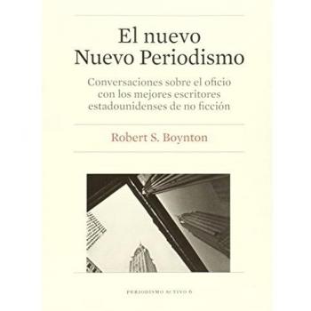 Nuevo Nuevo Periodismo,El: Conversaciones sobre el oficio con los mejores escritores estadounidenses de no ficción: 6