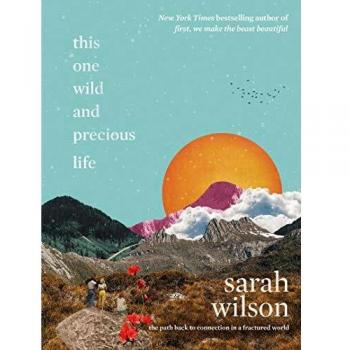 This One Wild and Precious Life: A Guide to Reconnection in a Fractured World