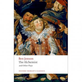The Alchemist and Other Plays Volpone, or The Fox; Epicene, or The Silent Woman; The Alchemist; Bartholemew Fair