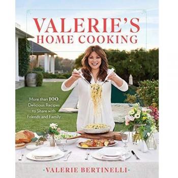 Valerie's Home Cooking: More Than 100 Delicious Recipes to Share with Friends and Family