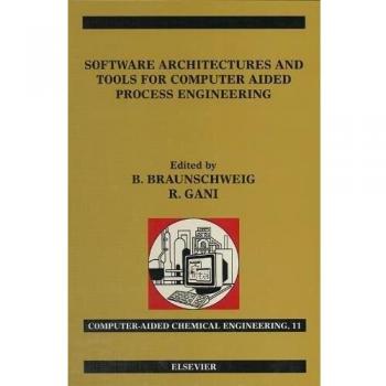 Software Architectures and Tools for Computer Aided Process Engineering: Volume 11