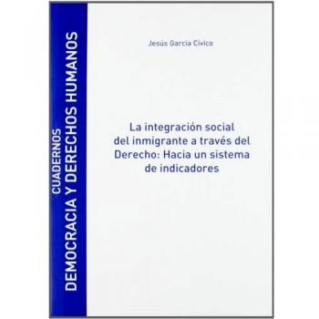 La integración social del inmigrante a través del Derecho: Hacia un sistema de indicadores