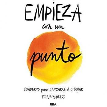 Empieza con un punto: Cuaderno para lanzarse a dibujar