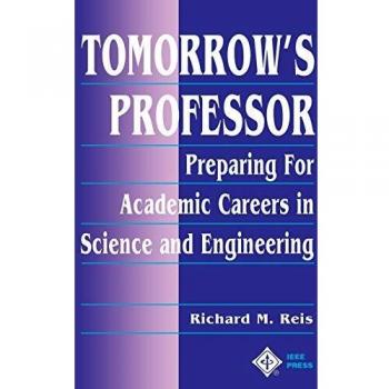 Tomorrow's Professor: A Guide to Academic Career Preparation in Science and Engineering (Paperback)