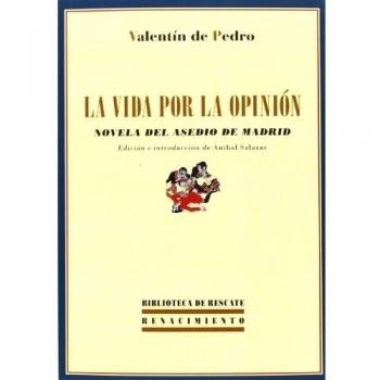 La Vida Por La Opinión: Novela del asedio de Madrid