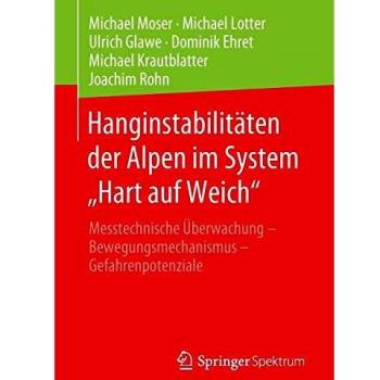 Hanginstabilitäten der Alpen im System „Hart auf Weich“: Messtechnische Überwachung – Bewegungsmechanismus – Gefahrenpotenziale