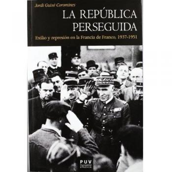 La República perseguida: Exilio y represión en la Francia de Franco, 1937-1951: 129