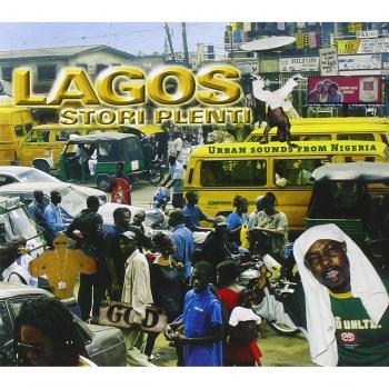 Lagos Stori Plenti: Urban Sounds From Nigeria