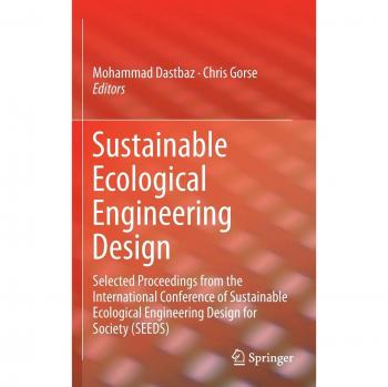 Sustainable Ecological Engineering Design: Selected Proceedings from the International Conference of Sustainable Ecological Engineering Design for Society
