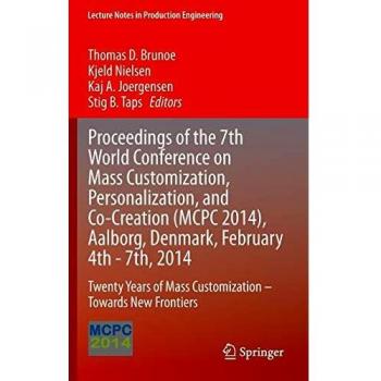 PROCEEDINGS OF THE 7TH WORLD CONFERENCE ON MASS CUSTOMIZATION PERSONALIZATION AND COCREATION MCP