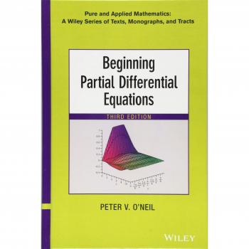 Beginning Partial Differential Equations: A Comprehensive Guide by Peter V. O'Neil