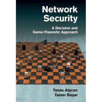 Network Security Hardback: A Decision and Game-Theoretic Approach