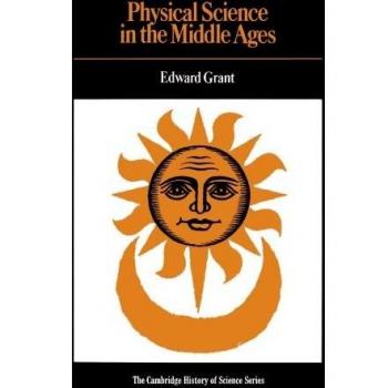 Medieval Physical Science: An In-Depth Study by Edward Grant