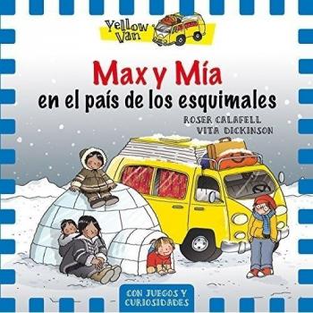 Yellow Van 7. Max y Mía en el país de los esquimales - Vita Dickinson
