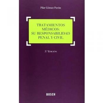 Tratamientos médicos: su responsabilidad penal y civil - P. Gómez Pavón