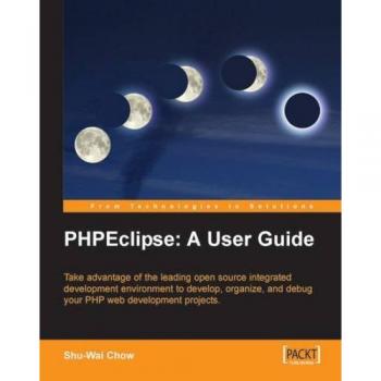 PHPEclipse User Guide: Mastering Open Source IDE for PHP Development