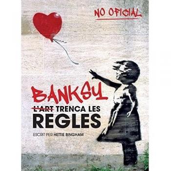 Banksy: l'art trenca les regles - Bingham Hettie