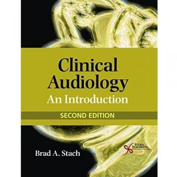 Clinical Audiology: An Introduction to Hearing Science and Disorders
