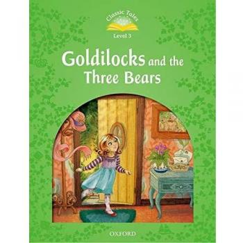 Goldilocks and the Three Bears - Classic Tales Level 3 Edition by Sue Arengo