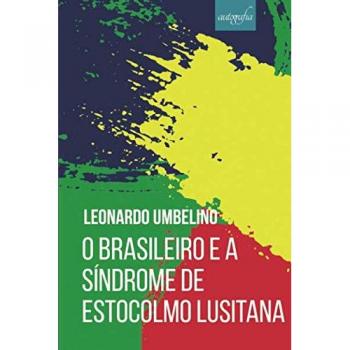 O brasileiro e a síndrome de Estocolmo Lusitana