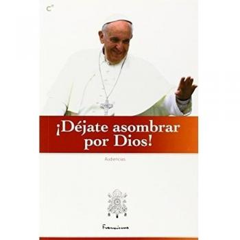 ¡Déjate Asombrar Por Dios!