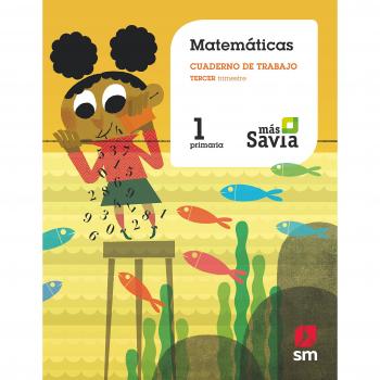 Cuaderno de matemáticas. 1 Primaria, 3 Trimestre. Más Savia: Cuaderno de matematicas 1 Tercer trimestre - 9788491077176