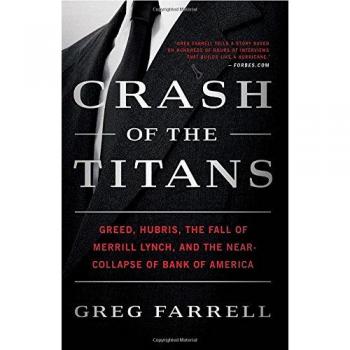 Crash of the Titans: Greed, Hubris, the Fall of Merrill Lynch, and the Near-Collapse of Bank of America