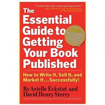 The Essential Guide to Getting Your Book Published: How to Write It, Sell It, and Market It . . . Successfully