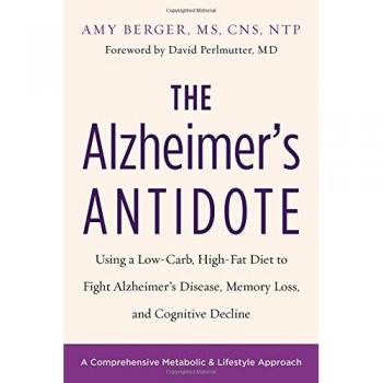 The Alzheimer's Antidote: Using a Low-Carb, High-Fat Diet to Fight Alzheimer s Disease, Memory Loss, and Cognitive Decline
