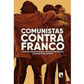 Comunistas contra Franco: Cien años de luchas: 858 - FERNANDEZ & VALIENTE