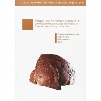 Manual de cerámica II: Cerámicas romanas de época altoimperial en Hispania. Importación y producción
