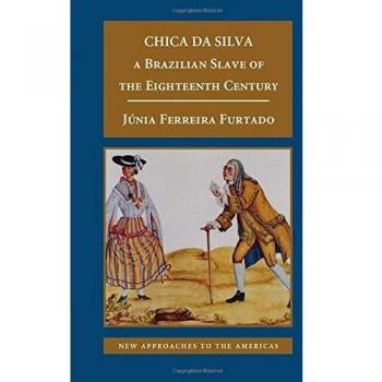 Chica da Silva: An 18th Century Brazilian Slave - New Perspectives on the Americas