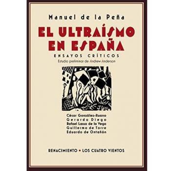 El ultraismo en espana ensayos criticos cesar gonzalezruano gerardo diego rafael lasso de la vega guillermo de torre eduardo de ontanon 152 los cuatro vientos