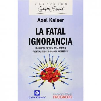 LA FATAL IGNORANCIA: La anorexia cultural de la derecha frente al avance ideológico progresista: 2