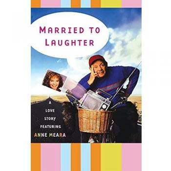 Married to Laughter: A Love Story Featuring Anne Meara by Jerry Stiller - Humorous Memoir