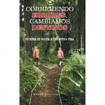 Guía Transformativa: Corrigiendo Errores y Cambiando Destinos para una Nueva Vida