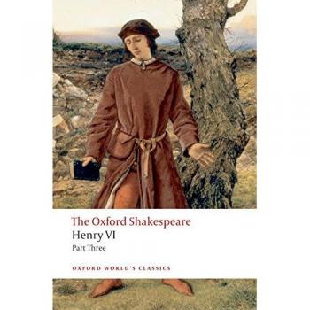 Henry VI Part Three: The Oxford Shakespeare