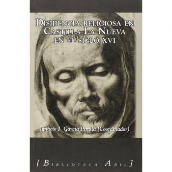 DISIDENCIA RELIGIOSA EN CASTILLA LA NUEVA SIGLO XVI