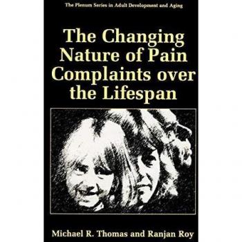 Changing Nature of Pain Complaints: A Lifespan Perspective on Adult Development and Aging
