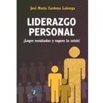 Liderazgo personal: Logre resultados y supere la crisis