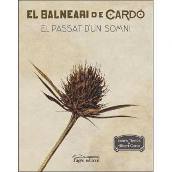 Balneari de Cardó, El. El passat d'un somni