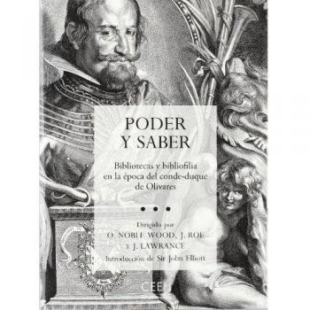Poder y saber. Bibliotecas y bibliofilia en la época del conde-duque de Olivares