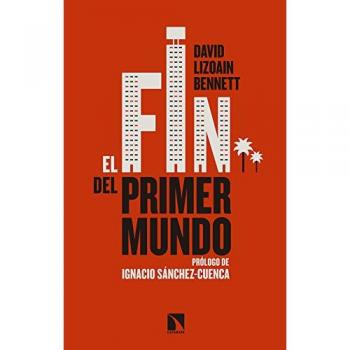 El fin del primer mundo: Prólogo I Sánchez- Cuenca - LIZOAIN BENNETT, DAVID