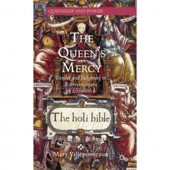 The Queen's Mercy: Gender and Judgment in Representations of Elizabeth I