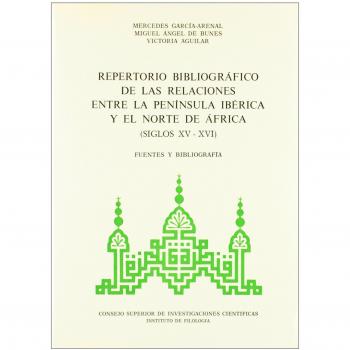 Repertorio bibliográfico de las relaciones entre la Península Ibérica y el norte de África, siglos XV-XVI: Fuentes y bibliografía