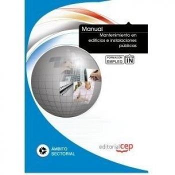 Manual Mantenimiento en edificios e instalaciones públicas. Formación para el empleo