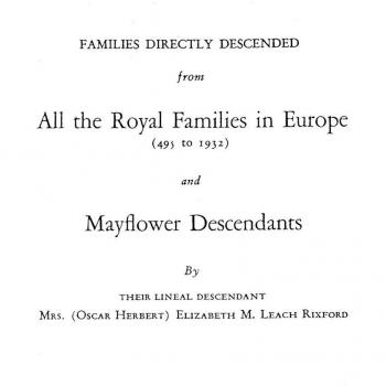 Royal and Mayflower Ancestry Genealogy Book: Families Descended from European Royalty (495-1932) with Supplement by Elizabeth M. Leach Rixford