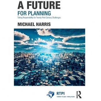 A Future for Planning: Taking Responsibility for Twenty-First Century Challenges